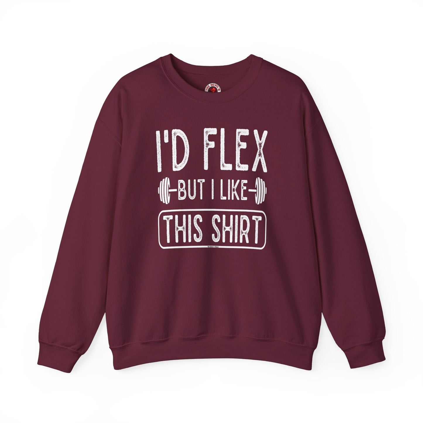I'd Flex But I Like This Shirt Crewneck Sweatshirt The Devil's Pickle