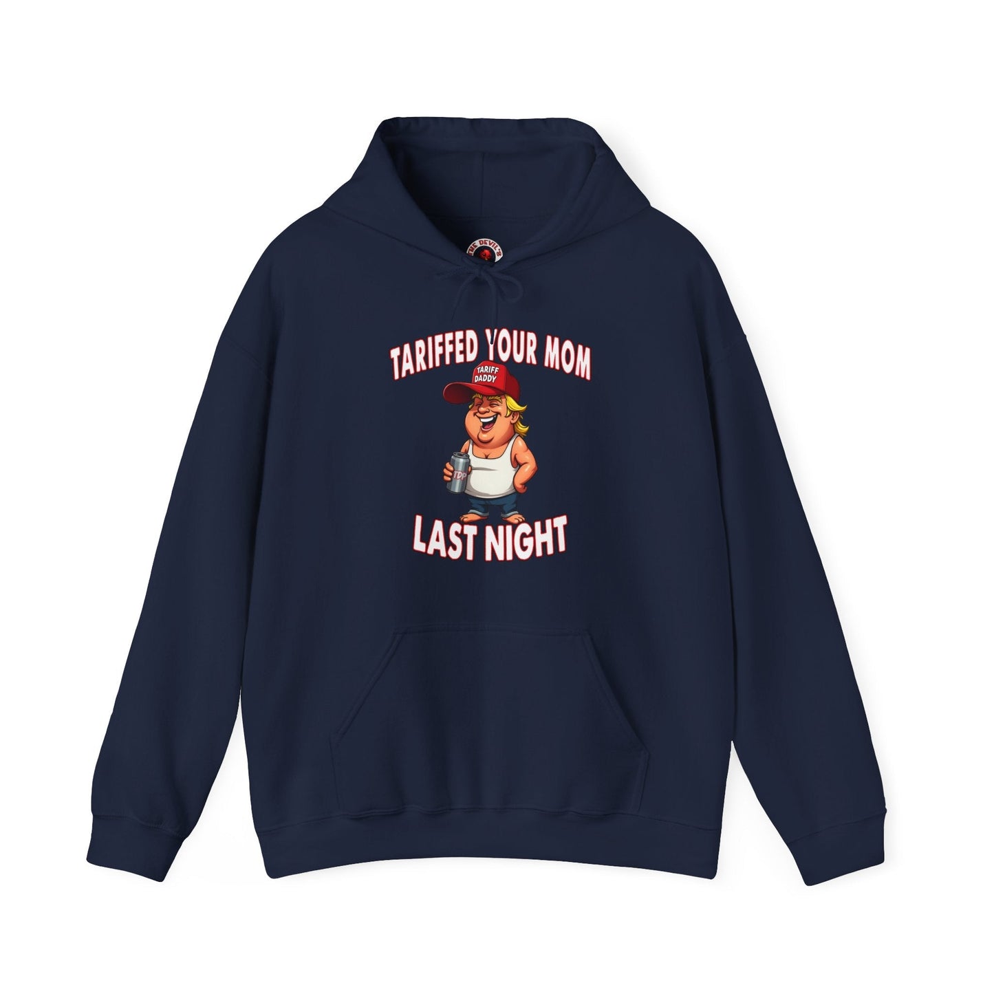Tariffed Your Mom Last Night Hooded Sweatshirt The Devil's Pickle