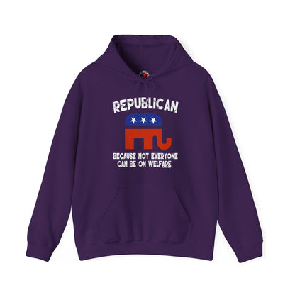 Republican Because Not Everyone Can Be On Welfare Hooded Sweatshirt The Devil's Pickle