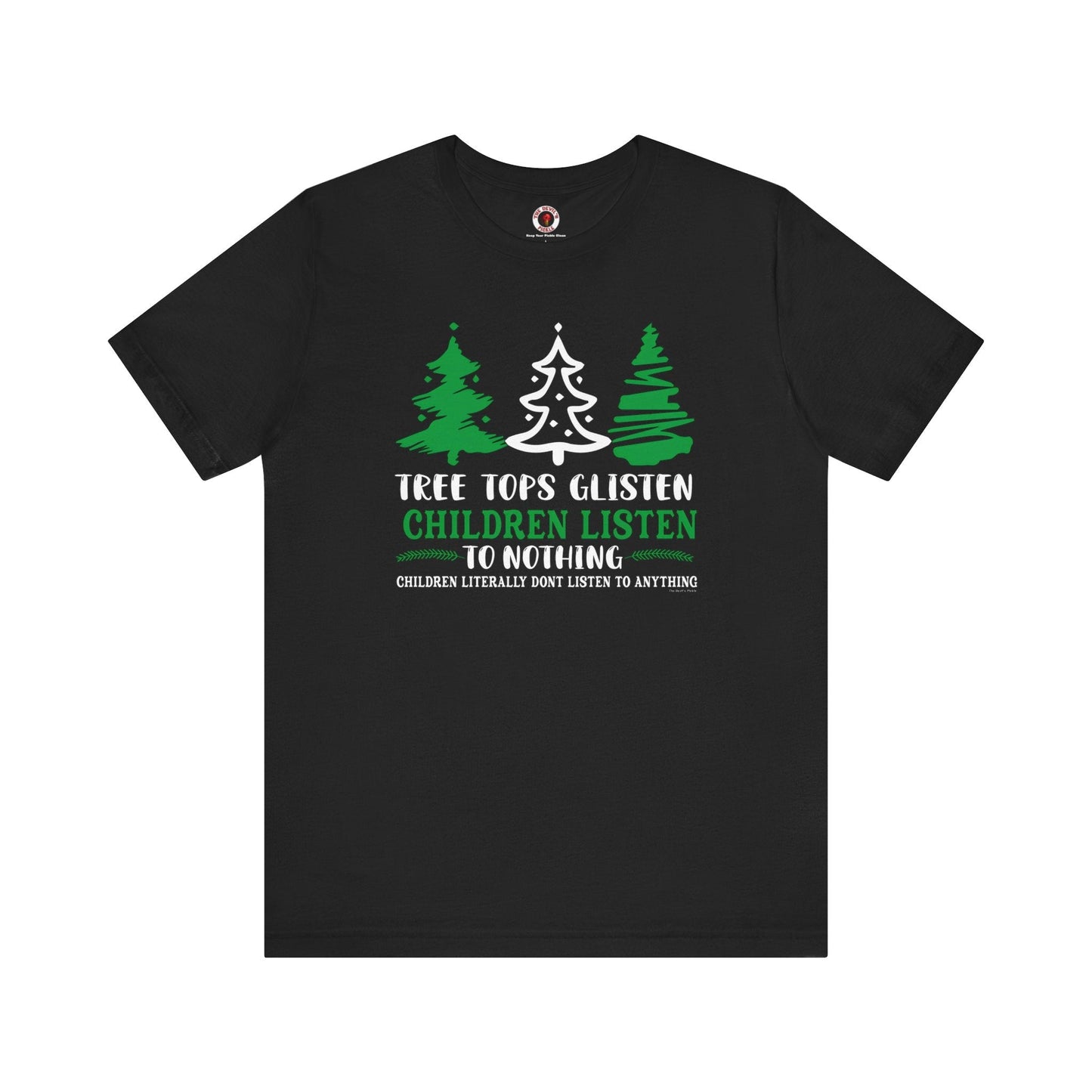 Tree Tops Glisten Children Listen to Nothing T-Shirt The Devil's Pickle