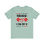 It's My Workout I Can Cry If I Want To T-Shirt The Devil's Pickle