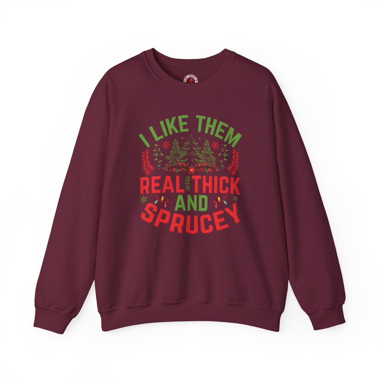 I Like them Thick And Sprucey Crewneck Sweatshirt. The Devil's Pickle