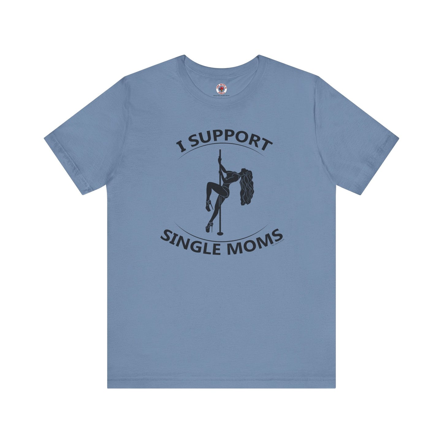 I Support Single Moms T-Shirt The Devil's Pickle