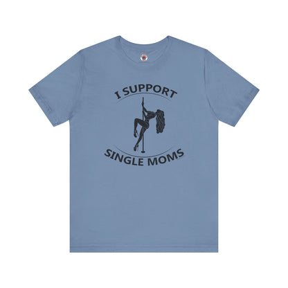 I Support Single Moms T-Shirt The Devil's Pickle