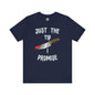 Just The Tip I Promise T-Shirt