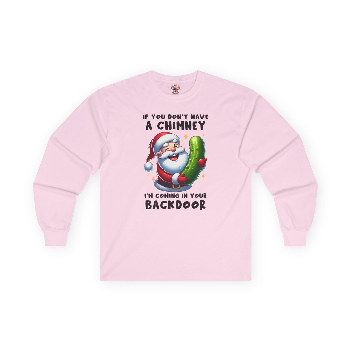 If You Don't Have A Chimney Long Sleeve Tee The Devil's Pickle
