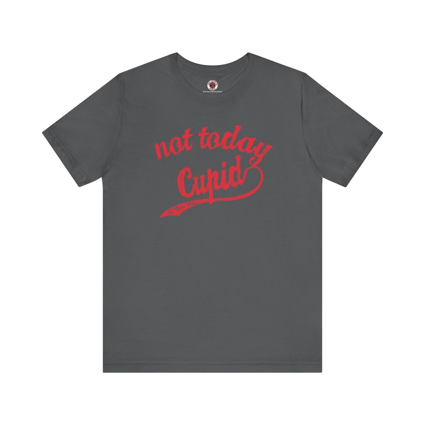 Not Today Cupid T-Shirt The Devil's Pickle