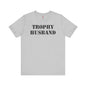 Trophy Husband T-Shirt The Devil's Pickle