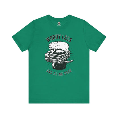 Worry Less and Drink Beer T-Shirt The Devil's Pickle