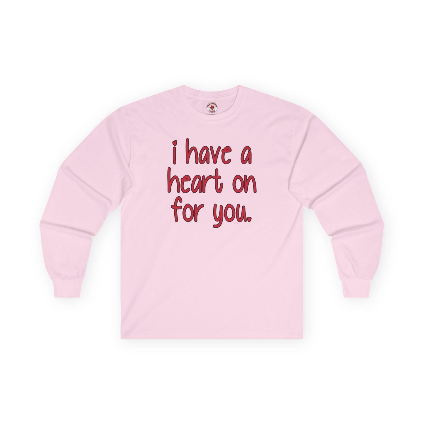I Have A Heart On For You Long Sleeve Tee The Devil's Pickle