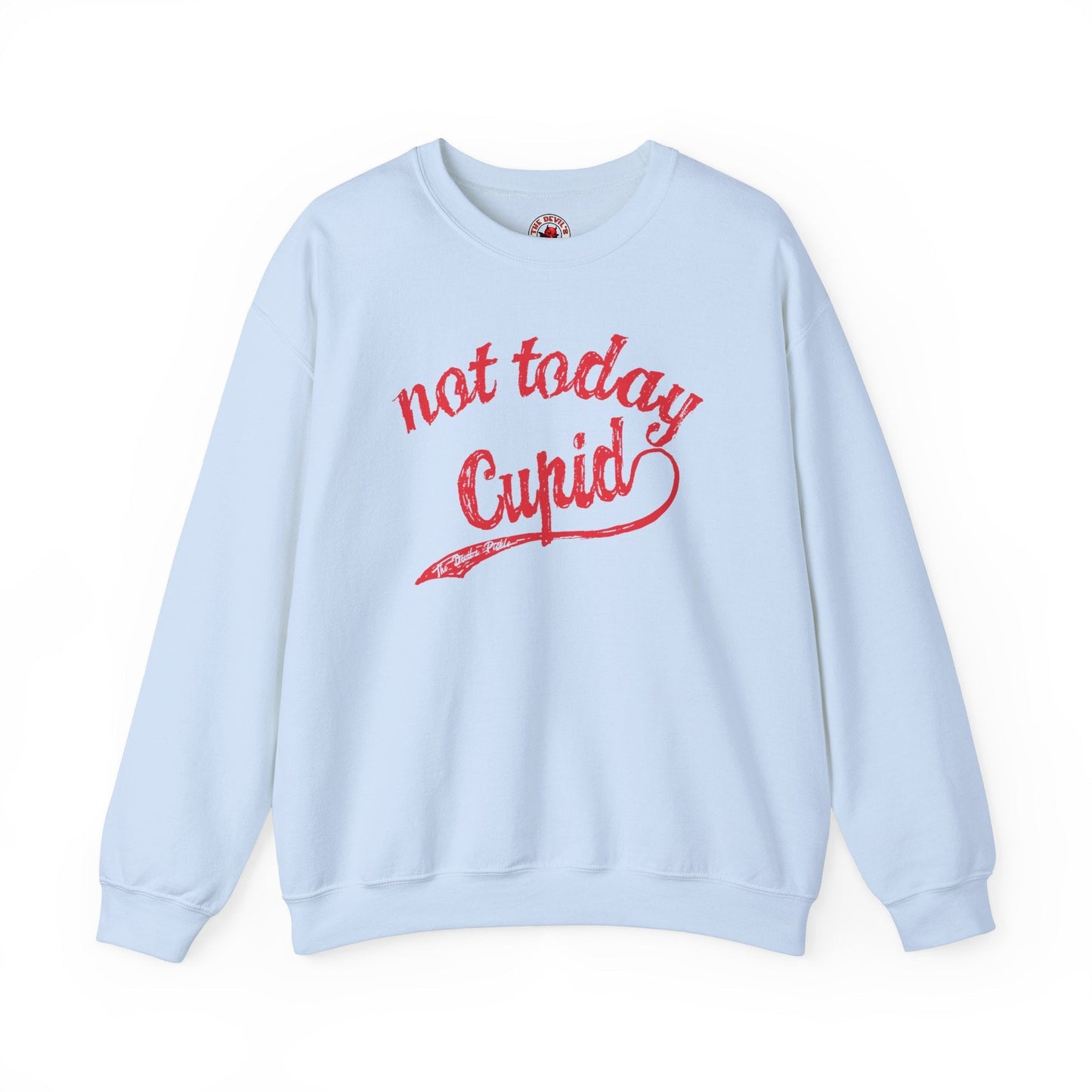 Not Today Cupid Crewneck Sweatshirt The Devil's Pickle