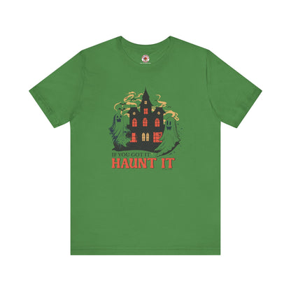 If You Got It Haunt It T-Shirt The Devil's Pickle