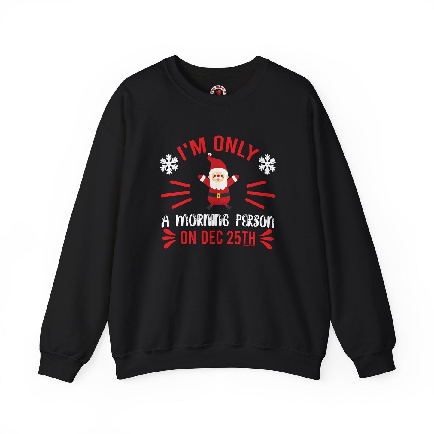 I'm Only A Morning Person On Dec 25th Crewneck Sweatshirt The Devil's Pickle
