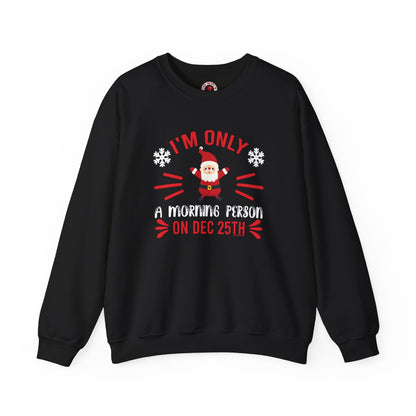 I'm Only A Morning Person On Dec 25th Crewneck Sweatshirt The Devil's Pickle
