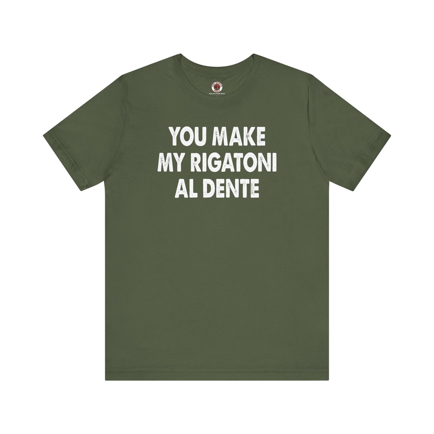 You Make My Rigatoni Al Dente T-Shirt The Devil's Pickle