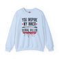 You Inspire My Inner Serial Killer Crewneck Sweatshirt