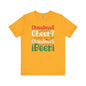 Christmas Cheer? I thought You Said Christmas Beer T-Shirt