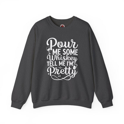 Pour Me Some Whiskey Tell Me I'm Pretty Crewneck Sweatshirt The Devil's Pickle