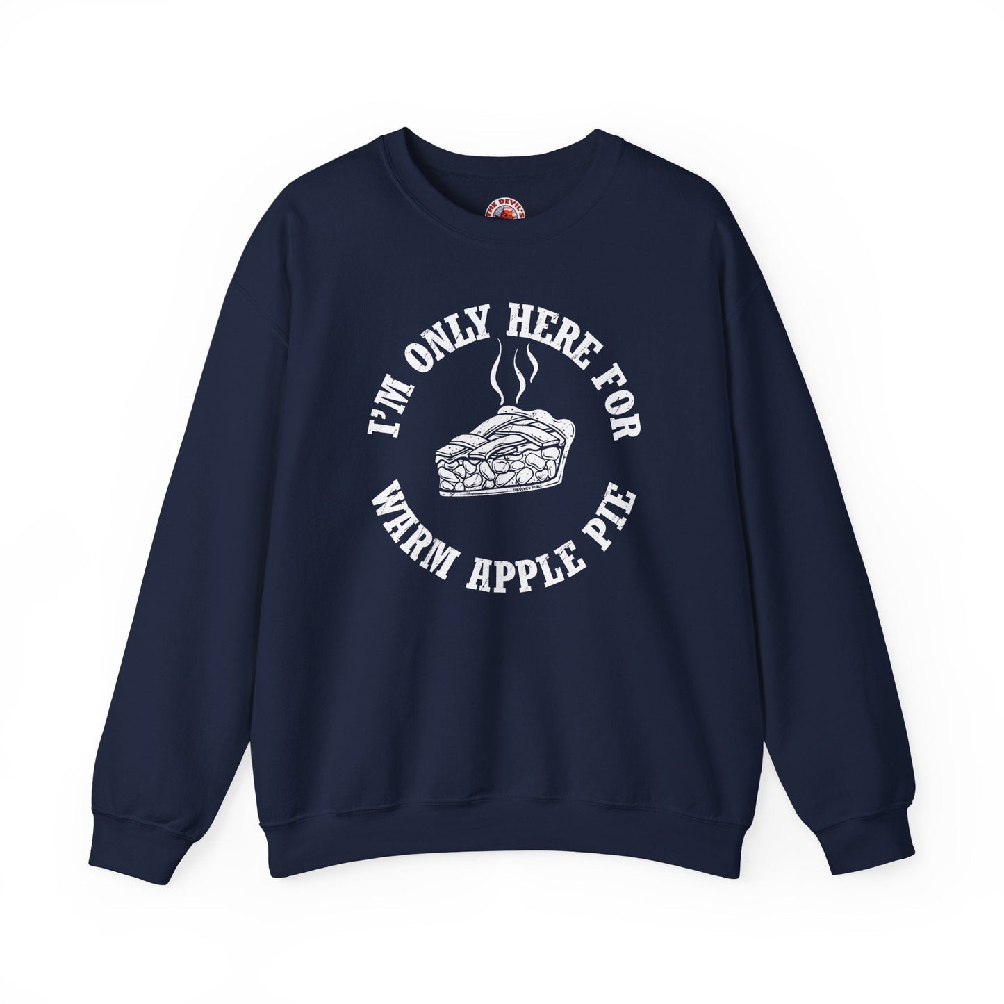 I'm Only Here For Warm Apple Pie Crewneck Sweatshirt The Devil's Pickle