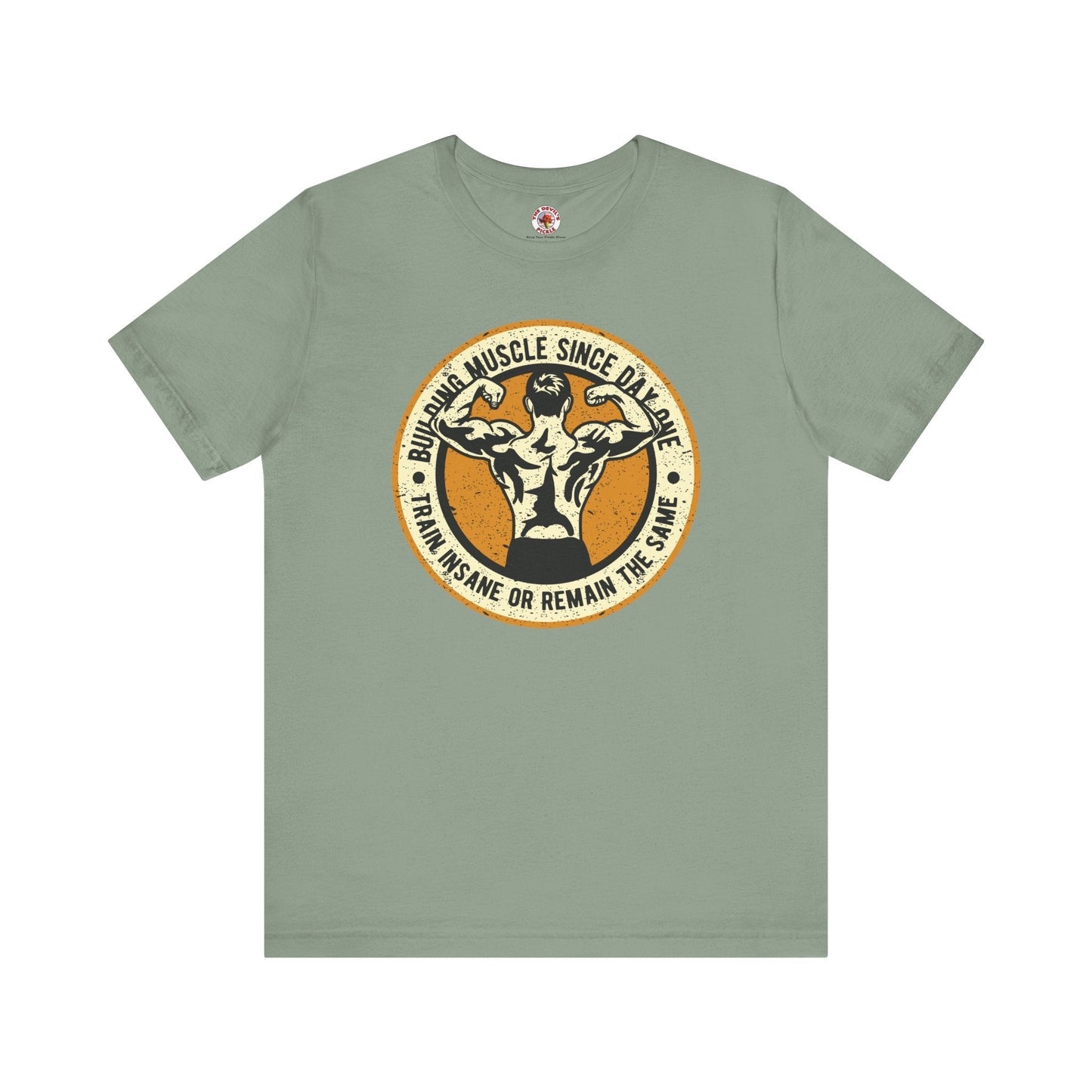 Building Muscle Since Day One T-Shirt The Devil's Pickle
