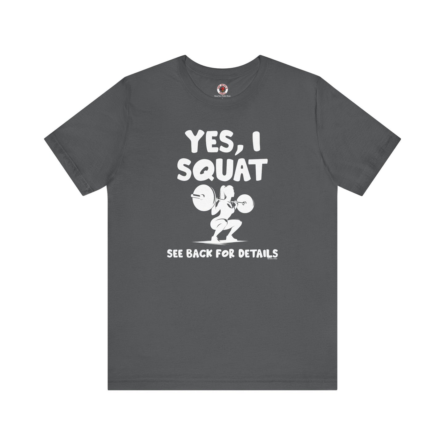 Yes, I Squat T-Shirt The Devil's Pickle