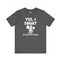 Yes, I Squat T-Shirt The Devil's Pickle