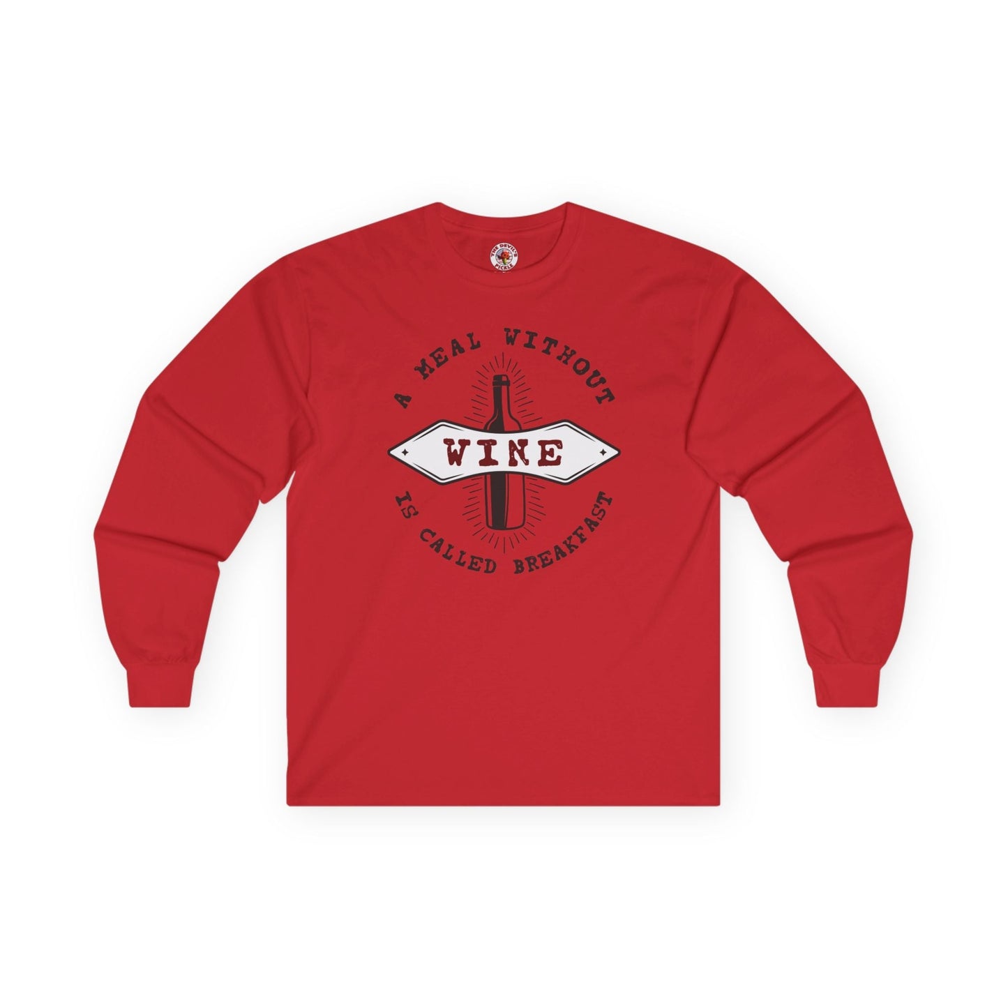 A Meal Without Wine Is Called Breakfast Long Sleeve Tee The Devil's Pickle