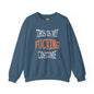 This Is My Fucking Costume Crewneck Sweatshirt The Devil's Pickle