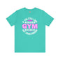 If You Still Look Cute After The Gym T-Shirt The Devil's Pickle