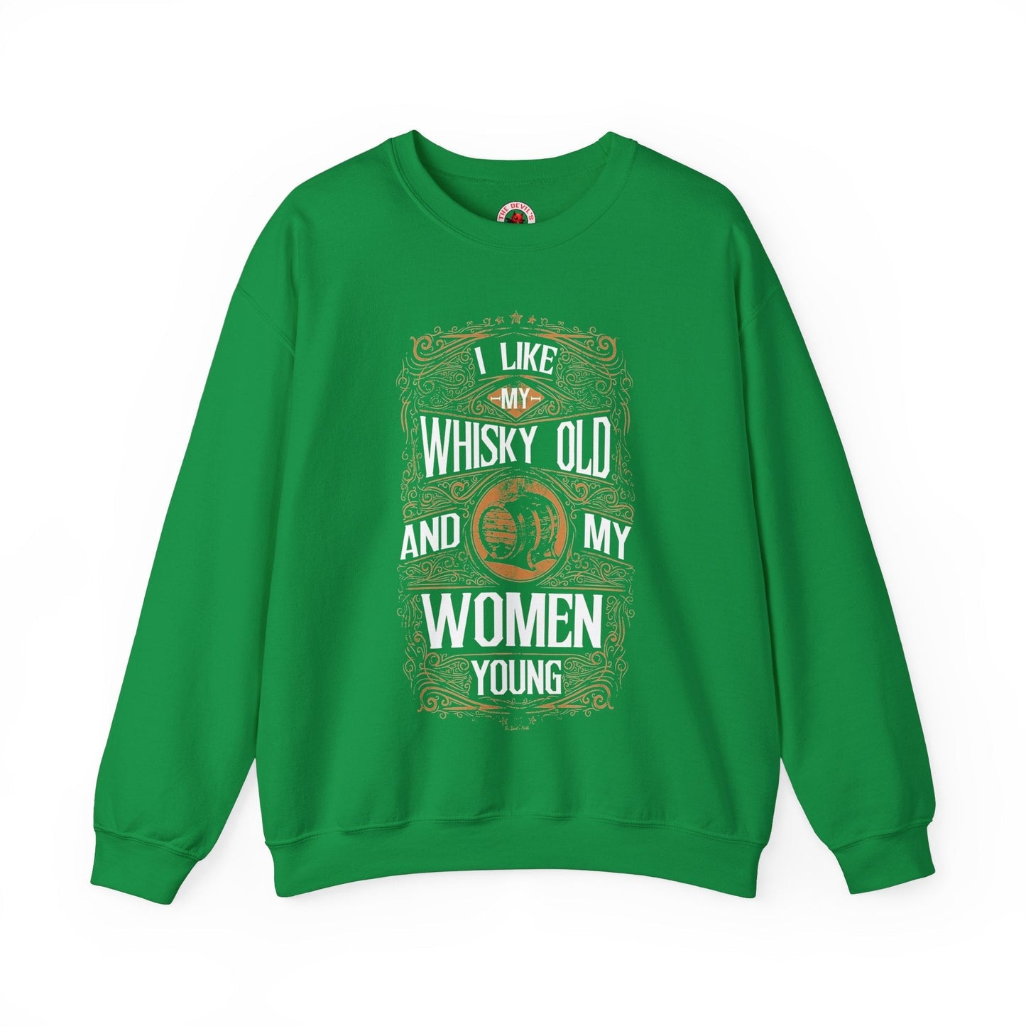 I Like My Whiskey Old and My Women Young Crewneck Sweatshirt The Devil's Pickle
