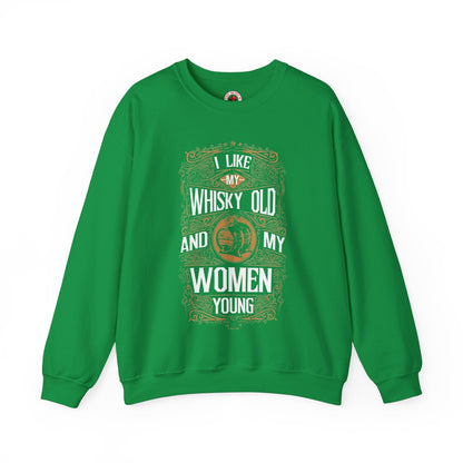 I Like My Whiskey Old and My Women Young Crewneck Sweatshirt The Devil's Pickle