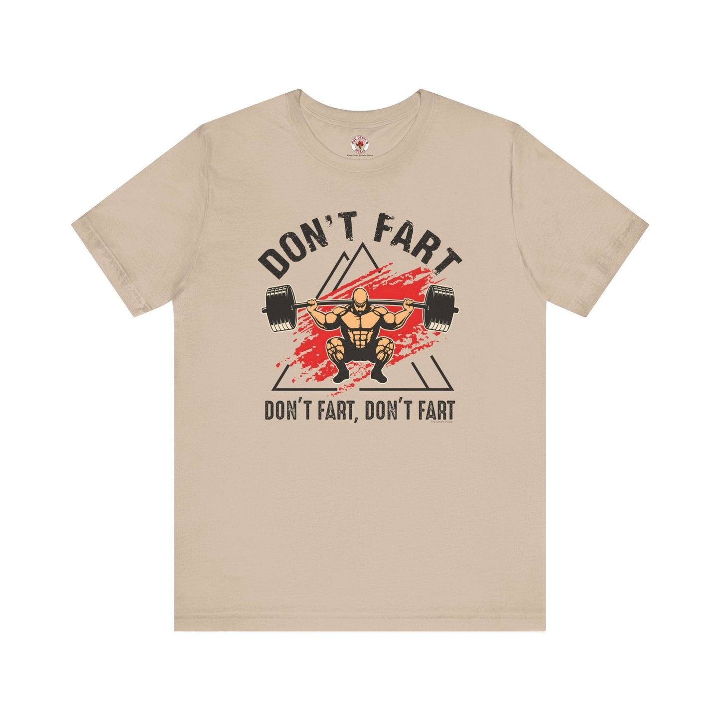 Don't Fart T-Shirt The Devil's Pickle