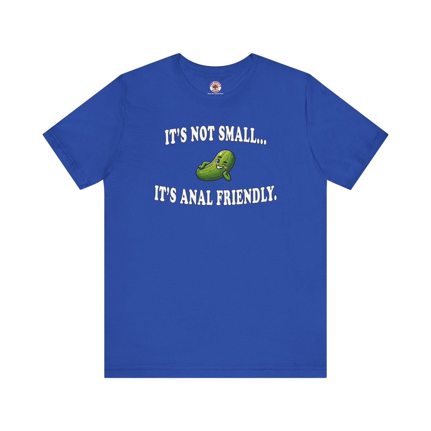 It's Not Small T-Shirt The Devil's Pickle