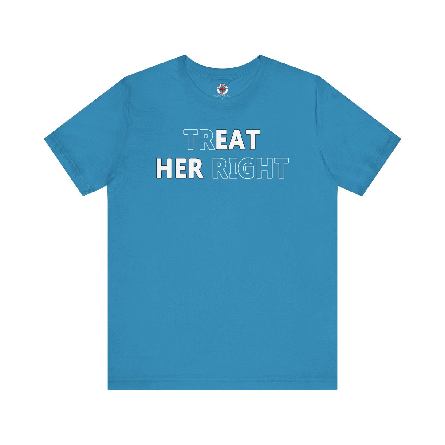 Treat Her Right T-Shirt The Devil's Pickle