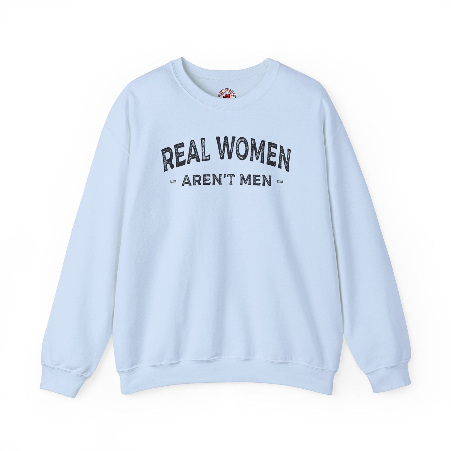 Real Women Aren't Men Crewneck Sweatshirt The Devil's Pickle