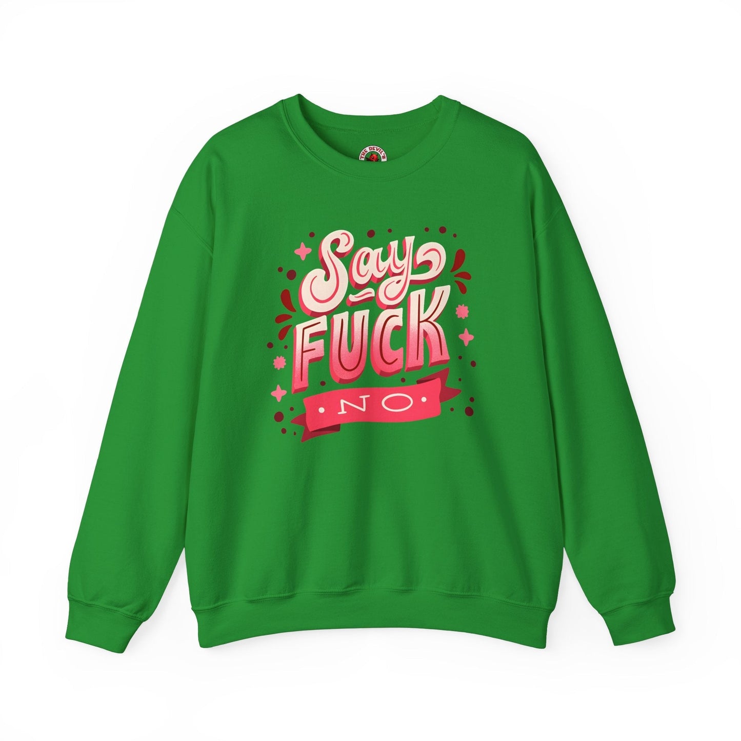Say Fuck No Crewneck Sweatshirt The Devil's Pickle