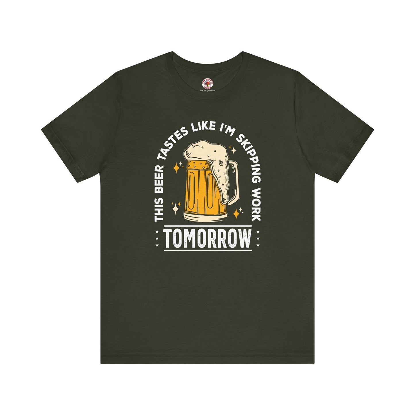 Skipping Work Tomorrow T-Shirt The Devil's Pickle