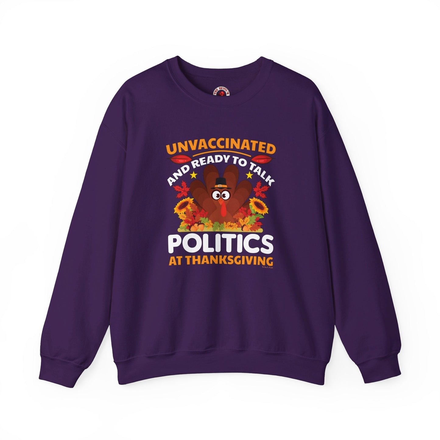 Unvaccinated And Ready To Talk Politics Crewneck Sweatshirt The Devil's Pickle