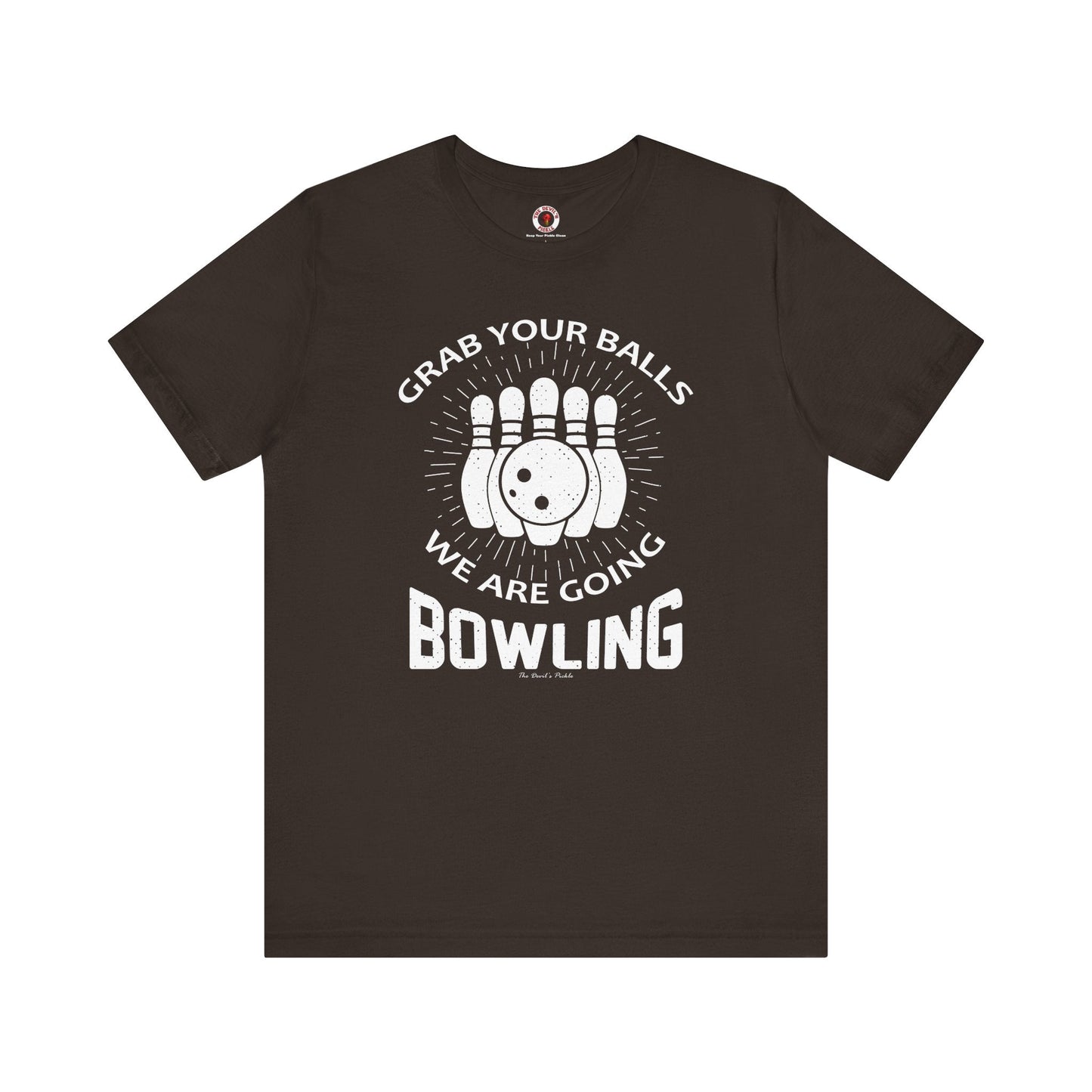 Grab Your Balls We Are Going Bowling T-Shirt The Devil's Pickle
