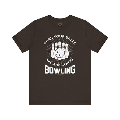 Grab Your Balls We Are Going Bowling T-Shirt The Devil's Pickle