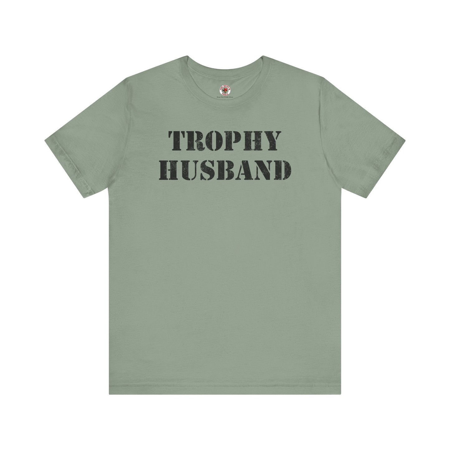 Trophy Husband T-Shirt The Devil's Pickle