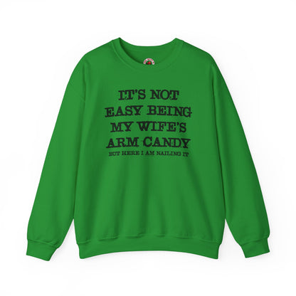 It's Not Easy Being My Wife's Arm Candy Crewneck Sweatshirt The Devil's Pickle
