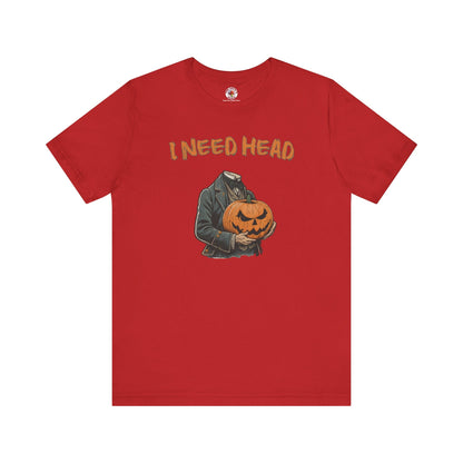 I Need Head T-Shirt The Devil's Pickle