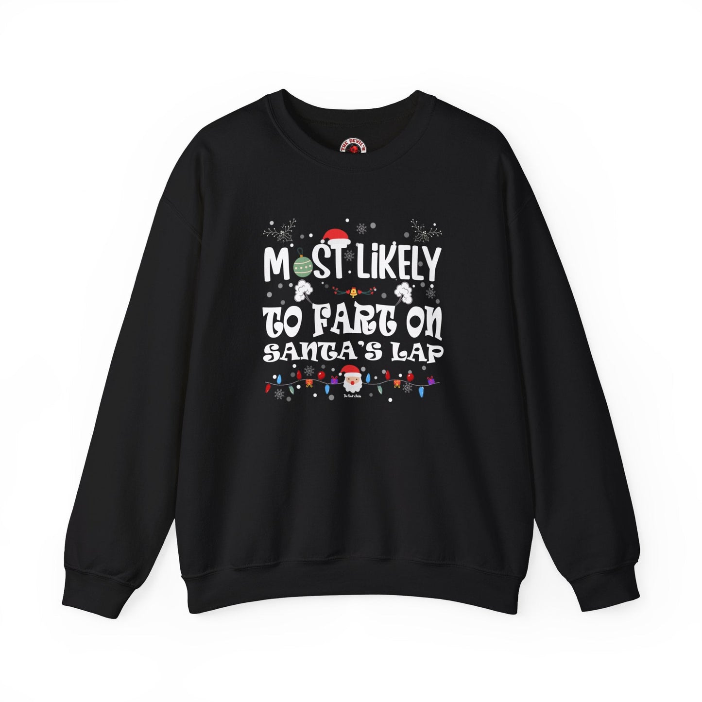 Most Likely To Fart On Santa's Lap Crewneck Sweatshirt The Devil's Pickle