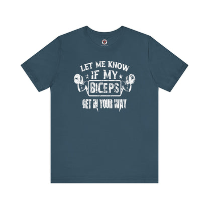 Let Me Know If My Biceps Get In Your Way T-Shirt The Devil's Pickle