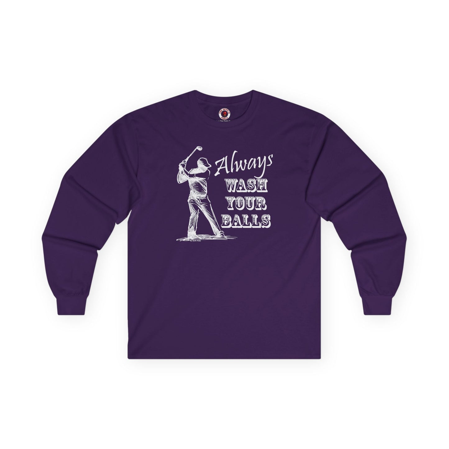 Always Wash Your Balls Golf Long Sleeve Tee The Devil's Pickle