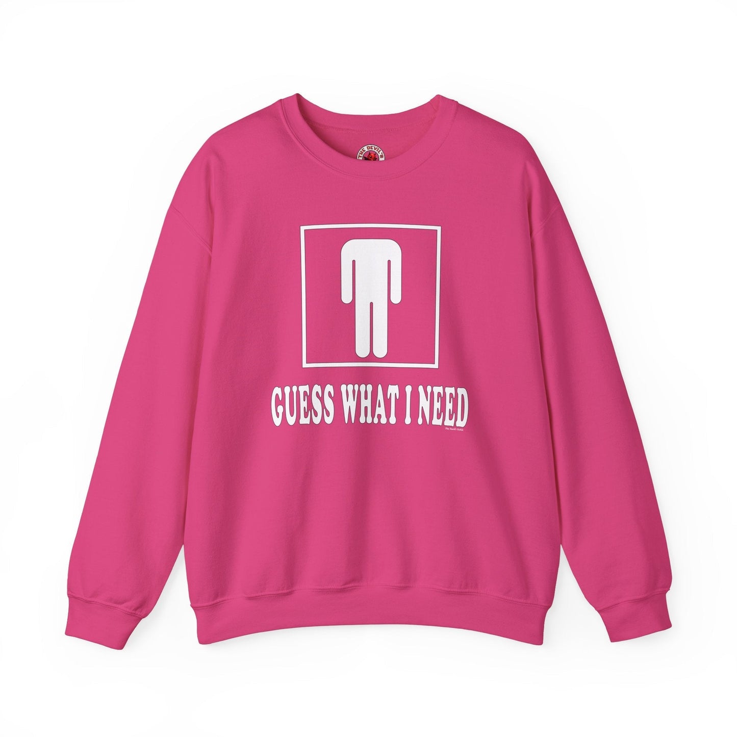 Guess What I Need Crewneck Sweatshirt The Devil's Pickle