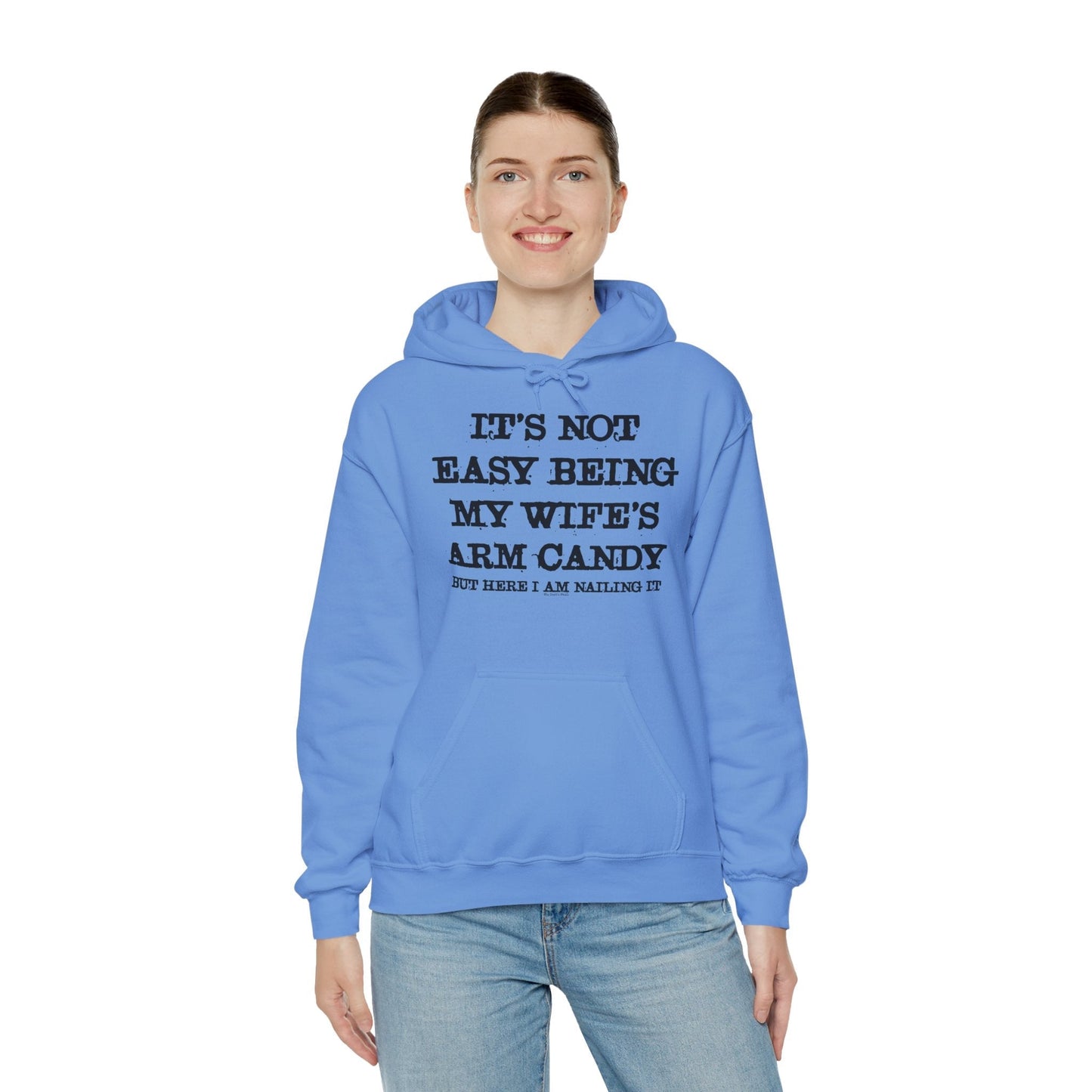 It's Not Easy Being My Wife's Arm Candy Hooded Sweatshirt The Devil's Pickle