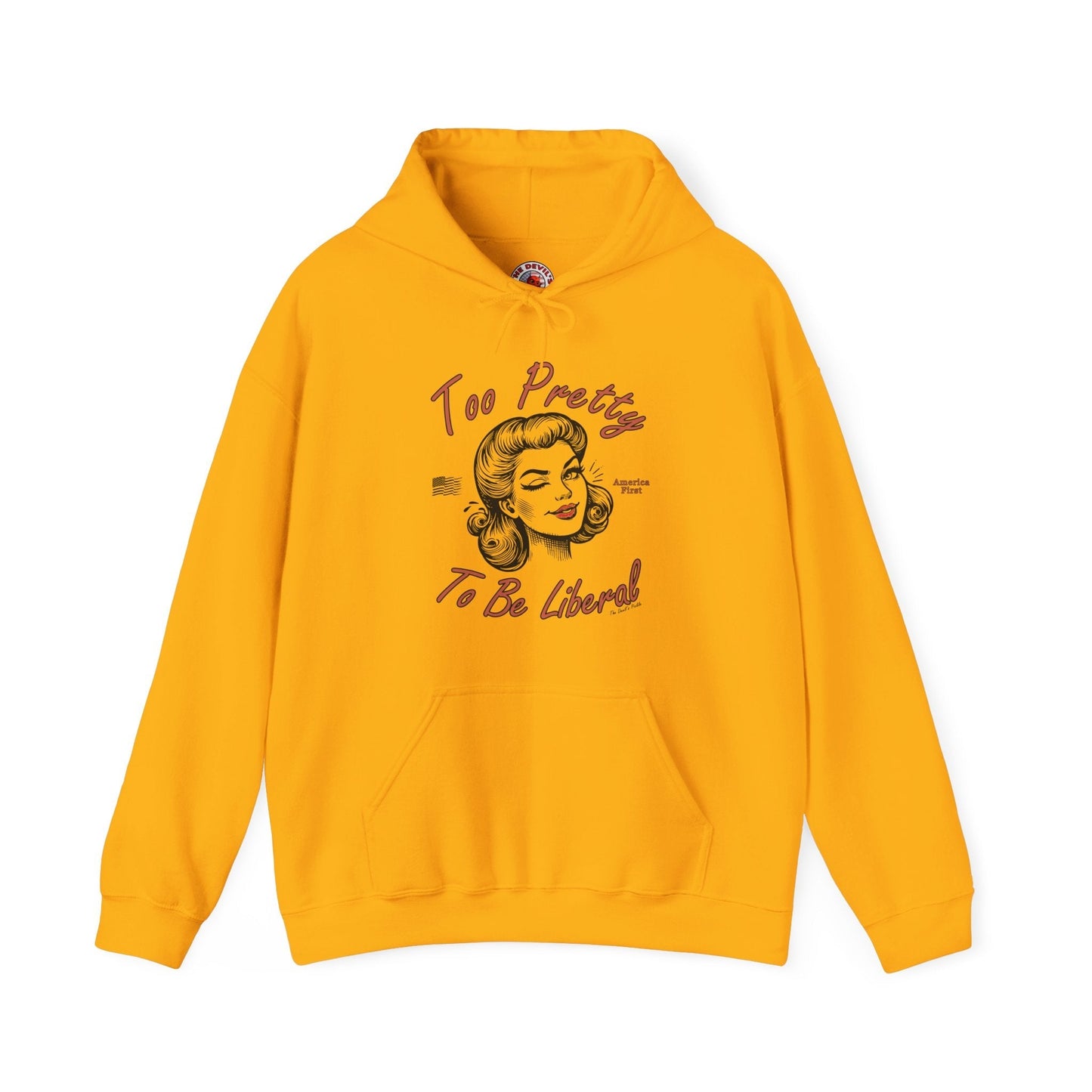 Too Pretty To Be Liberal Hooded Sweatshirt The Devil's Pickle