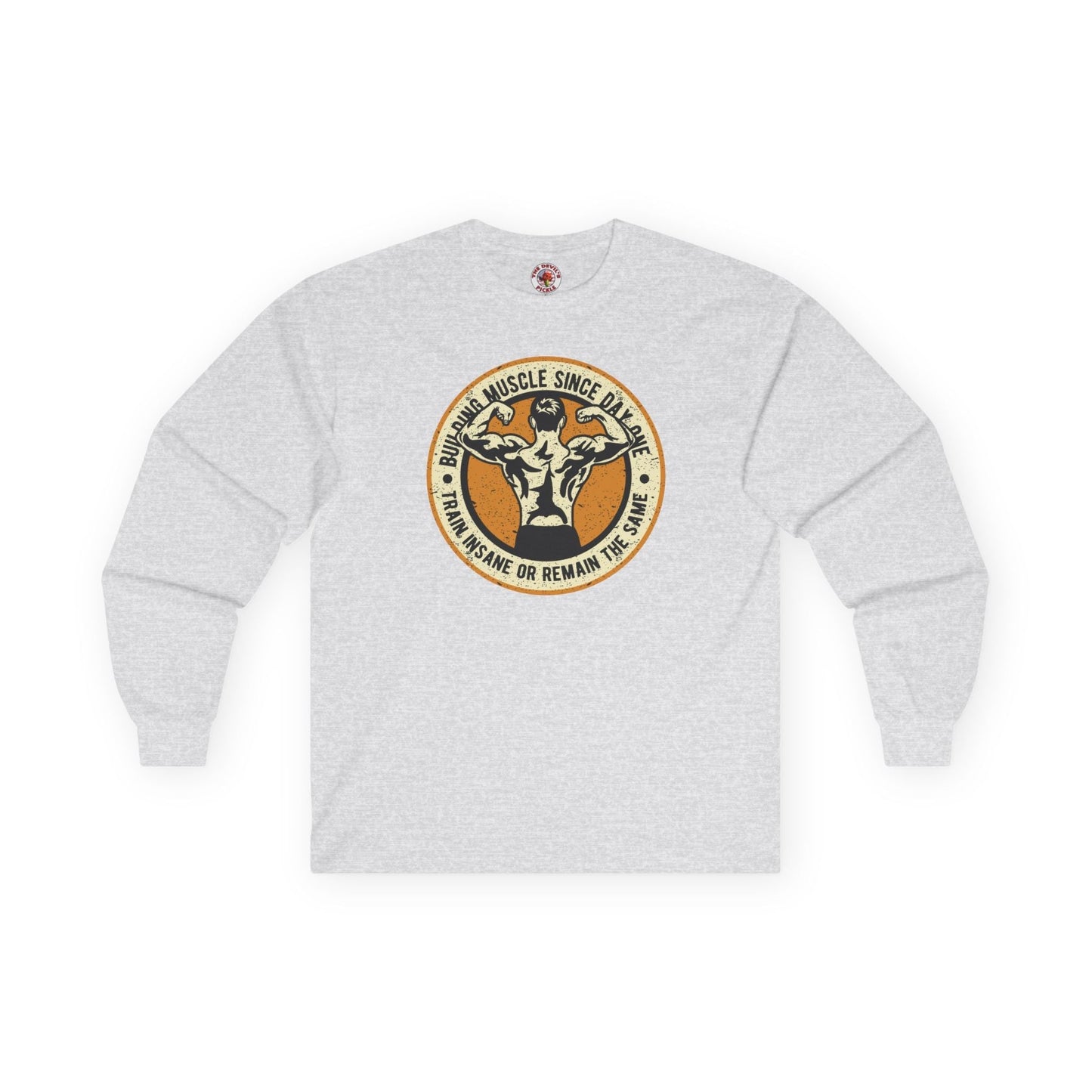 Building Muscle Since Day One Long Sleeve Tee The Devil's Pickle
